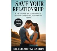 Emotional Intelligence: How to Save Your Relationship and Strengthen Every Bond: A Practical Method to Rescue Your Relationship and Rebuild Connection, Intimacy, and Lasting Trust