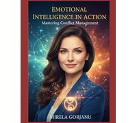 Emotional Intelligence in Action: Mastering Conflict Management (Self Help)