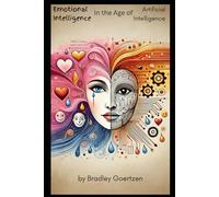 Emotional Intelligence in the Age of Artificial Intelligence: Thriving in a Digital World
