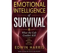 Emotional Intelligence of Survival: What the Cult Couldn't Kill!
