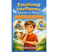 Emotional Intelligence Stories for Boys: Build Confidence, Manage Anger, Strengthen Social Skills, and Help Kids Understand Feelings Through Engaging Short Tales