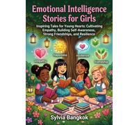 Emotional Intelligence Stories for Girls: Complete Guide to Nurture Emotional Stability in Your Daughters: Inspiring Tales for Young Hearts: ... Strong Friendships, and Resilience.