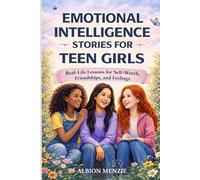 Emotional Intelligence Stories for Teen Girls: Real-Life Lessons for Self-Worth, Friendship and Feelings