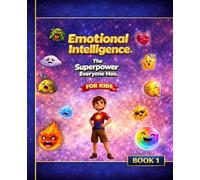 Emotional Intelligence The Superpower Everyone Has: For you, little big hero. (Real Life Kids Series)