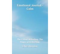 Emotional Journal - Calm: The Colour of Feeling. The Power of Reflection.