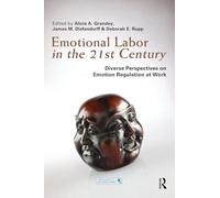 Emotional Labor in the 21st Century: Diverse Perspectives on Emotion Regulation at Work (Organization and Management Series)