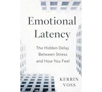 Emotional Latency: The Hidden Delay Between Stress and How You Feel