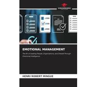 Emotional Management: The Art of Leading People, Organizations, and Oneself Through Emotional Intelligence