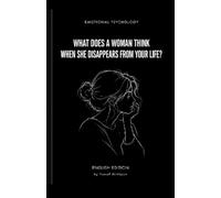 Emotional Psychology:What Does a Woman Think When She Disappears From Your Life?