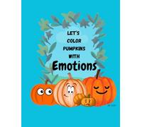 Emotional Pumpkins: A coloring workbook for identifying feelings (Inclusive Coloring Book & Workbooks)