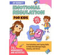 Emotional Regulation for Kids: Fun Activities and Coping Skills to Help Kids Manage Anger, Anxiety, and Stress (Self-Mastery for Kids and Teens)