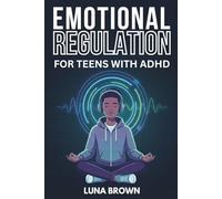 Emotional Regulation for Teens with ADHD (The ADHD Family Unfiltered)