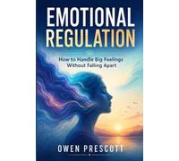 Emotional Regulation: How to Handle Big Feelings Without Falling Apart