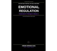 Emotional Regulation Made Simple: How to Understand Your Emotions, Respond Effectively, and Build Lasting Emotional Resilience (The Made Simple Framework: Clear thinking for complex systems.)