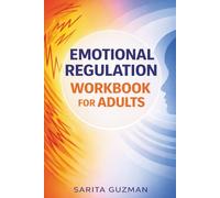 Emotional Regulation Workbook for Adults: 15-Day Step-by-Step Exercises to Manage Triggers, Reduce Reactivity, and Build Real-Life Emotional Control (Emotional Regulation Series)