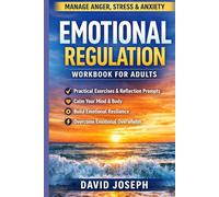 Emotional Regulation Workbook for Adults:: Practical Exercises to Manage Anger, Stress, Anxiety, and Emotional Overwhelm