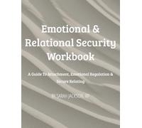 Emotional & Relational Security Workbook: A Guide to Attachment, Emotional Regulation & Secure Relating (The Secure Self Series)