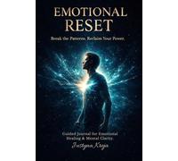 Emotional Reset Break Toxic Patterns, Release Emotional Pain and Reclaim Mental Clarity: Guided Shadow Work Journal for Healing, Nervous System Reset and Personal Growth