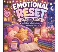 Emotional Reset Coloring Book: Cozy Coloring Pages for Stress Relief, Burnout Recovery, Calm Anxiety & Gentle Self-Care