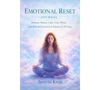 Emotional Reset Journal A 30-Day Guided Workbook for Stress Relief, Mental Clarity and Emotional Balance