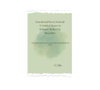 Emotional Reset Journal: A Guided Space to Release, Reflect & Recenter: Daily support pages for processing feelings and moving forward gently