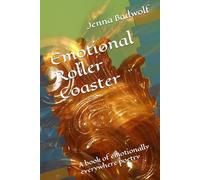 Emotional Roller Coaster: A book of emotionally everywhere poetry