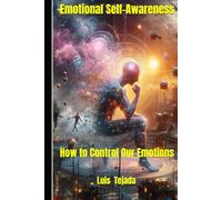 Emotional Self-Awareness: How to Control Our Emotions (Autoayuda)