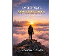 Emotional Sovereignty: Master Your Emotions. Master Your Life.