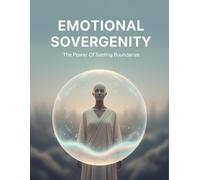 Emotional Sovereignty: The Power Of Setting Boundaries