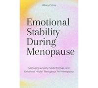 Emotional Stability During Menopause: Managing Anxiety, Mood Swings, and Emotional Health Throughout Perimenopause: 1 (Menopause Health:Emotional ... Weight Loss Success, menopause recipes)