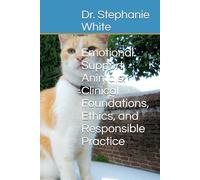 Emotional Support Animals: Clinical Foundations, Ethics, and Responsible Practice