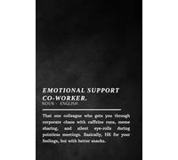 'Emotional Support Co-Worker' - Notebook: Funny Office Journal with Sarcastic Workplace Humour Quote, Gift for Co-workers, Bosses & Work Besties (Softcover, 100 Pages)