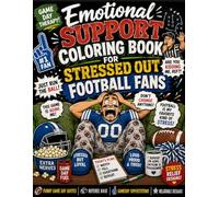 Emotional Support Coloring Book for Stressed Out Football Fans: Funny Game Day Quotes, Football Fan Humor, Referee Rage, Gameday Superstitions, Stress ... & Relatable Coloring Pages for Die-Hard Fans