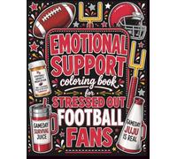 Emotional Support Coloring Book for Stressed Out Football Fans: Funny Gameday Sayings, Stress Relief Designs & Relatable Fan Moments for Football Lovers