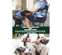 EMOTIONAL SUPPORT DOG TRAINING GUIDE: A Compassionate Step-by-Step Guide to Raising, Training, and Living with a Life-Changing Emotional Support Dog- ... Beyond: 10 (POSITIVE REINFORCEMENT PET HOME)