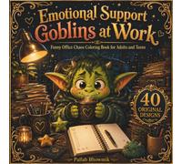 Emotional Support Goblins at Work: Funny Office Chaos Coloring Book for Adults and Teens