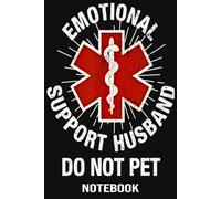Emotional Support Husband Do Not Pet Notebook: 110 Lined Pages | 6x9 Inch | Ideal for Journaling, Note-Taking, or Daily Reflections