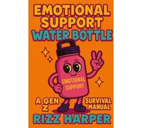 Emotional Support Water Bottle: A Gen Z Survival Manual