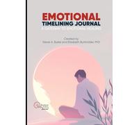 Emotional Timelining Journal: A Gateway To Emotional Healing