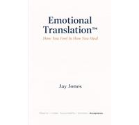 Emotional Translation™: How You Feel Is How You Heal