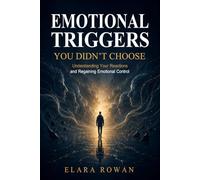 Emotional Triggers You Didn’t Choose: Understanding Your Reactions and Regaining Emotional Control (The Inherited Patterns Series)