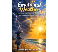 Emotional Weather: Surviving, Rebuilding, and Becoming With Borderline Personality Disorder