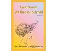 Emotional Wellness Journal: A Woman's Guide to Finding Calm and Building Emotional Intelligence Through Daily Self-Care
