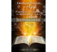 Emotional Wisdom with God: Transform Your Emotions into Spiritual Strength in Light of the Bible (2- Restoration Series)