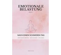 Emotionale Belastung - Band 1: Nach einem schweren Tag: Ein stilles Journal für Frauen: Emotionen ordnen, abschließen und loslassen