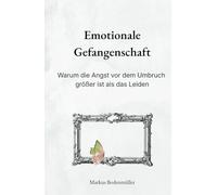 Emotionale Gefangenschaft: Warum die Angst vor dem Umbruch größer ist als das Leiden (Narrative Würde)