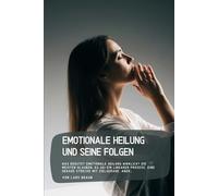 Emotionale Heilung und seine Folgen: Was bedutet emotionale Heilung wirklich? Die meisten glauben, es sei ein linearer Prozess, eine gerade Strecke mit Zielgerade. Aber…
