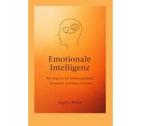 Emotionale Intelligenz: 365 Impulse für Selbstregulation, Empathie und klare Grenzen