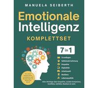 Emotionale Intelligenz Komplettset [7-in-1]: Ab sofort bessere Kommunikation und Beziehungen im Alltag und Beruf. Alles Wichtige über Empathie, soziale Kompetenz, Konflikte, Gefühle, Resilienz & mehr