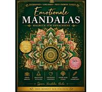 Emotionale Mandalas Malbuch für Erwachsene: Entspannendes Malbuch mit wunderschönen emotionalen Mandalas zum Stressabbau, zur Achtsamkeit und inneren Ruhe